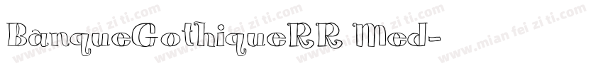 BanqueGothiqueRR Med字体转换